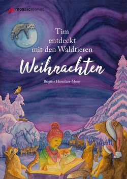 Tim entdeckt mit den Waldtieren Weihnachten von Hunziker-Meier,  Brigitte