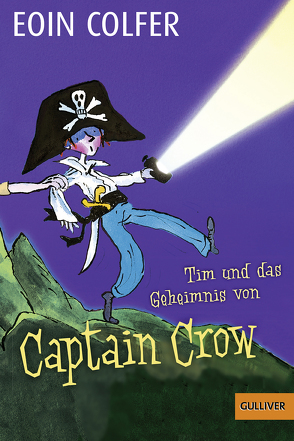 Tim und das Geheimnis von Captain Crow von Colfer,  Eoin, Jakobeit,  Brigitte, Ross,  Tony