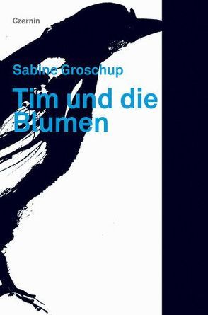 Tim und die Blumen von Groschup,  Sabine