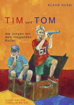 Tim und Tom, die Jungen mit dem fliegenden Koffer von Hussi,  Klaus