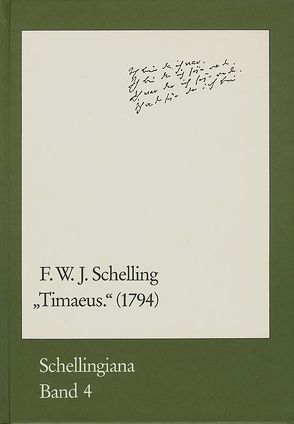 Timaeus (1794) von Buchner,  Hartmut, Im Auftrag der Internationalen Schelling-Gesellschaft herausgegeben von Walter E. Ehrhardt und Jochem Hennigfeld, Krings,  Hermann, Schelling,  Friedrich Wilhelm Joseph