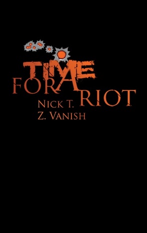 Time For A Riot von T.,  Nick, Vanish,  Z.