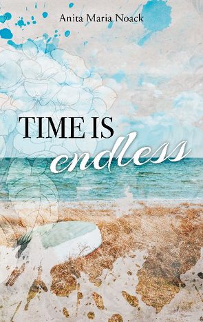 Time is endless von Noack,  Anita Maria