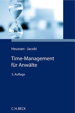 Time-Management für Anwälte von Heussen,  Benno, Jacobi,  Jessica, Maier,  Anette