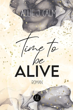 Time to be ALIVE von CALM,  Allie J.