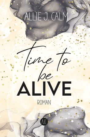 Time to be ALIVE von CALM,  Allie J.