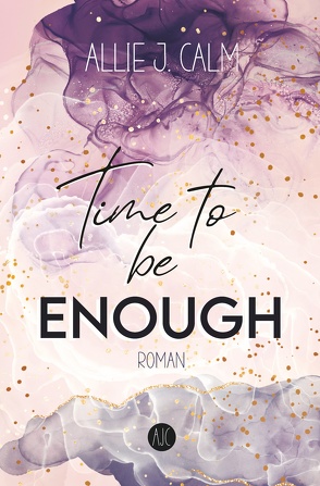 Time to be ENOUGH von CALM,  Allie J.