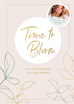 Time to Bloom. Dein Happiness und Selfcare Journal von Alina Mour von Mour,  Alina