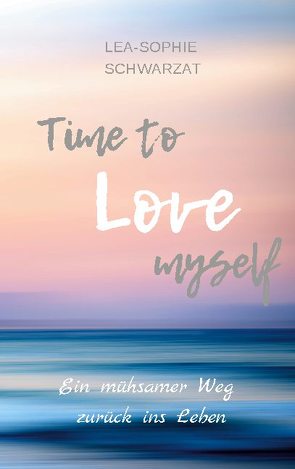 Time to Love myself von Schwarzat,  Lea-Sophie