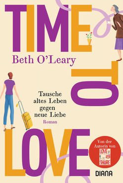 Time to Love – Tausche altes Leben gegen neue Liebe von Kurbasik,  Pauline, O'Leary,  Beth, Schröder,  Babette