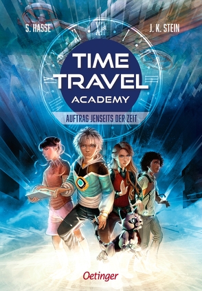 Time Travel Academy 1. Auftrag jenseits der Zeit von Hasse,  Stefanie, Korte,  Melanie, Stein,  Julia K.