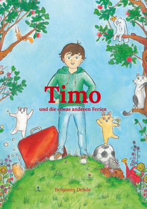Timo und die etwas anderen Ferien von Dehde,  Benjamin