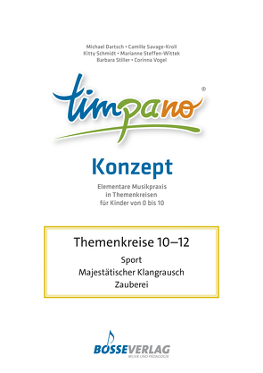 TIMPANO – Drei Themenkreise im April: Sport / Majestätischer Klangrausch / Zauberei von Dartsch,  Michael,  Prof. Dr., Savage-Kroll,  Camille,  Prof., Schmidt-Hiller,  Kitty,  Dr., Steffen-Wittek,  Marianne,  Prof., Stiller,  Barbara,  Prof. Dr., Vogel,  Corinna,  Prof. Dr.