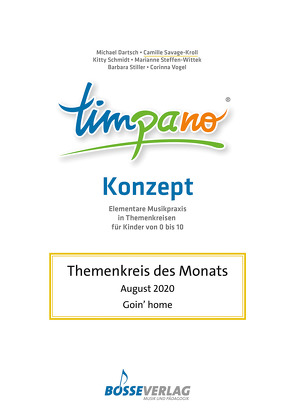 TIMPANO – Themenkreis des Monats August 2020: Goin‘ home von Dartsch,  Michael,  Prof. Dr., Savage-Kroll,  Camille,  Prof., Schmidt-Hiller,  Kitty,  Dr., Steffen-Wittek,  Marianne,  Prof., Stiller,  Barbara,  Prof. Dr., Vogel,  Corinna,  Prof. Dr.