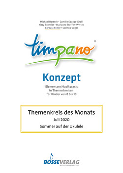 TIMPANO – Themenkreis des Monats Juli 2020: Sommer auf der Ukulele von Dartsch,  Michael,  Prof. Dr., Savage-Kroll,  Camille,  Prof., Schmidt-Hiller,  Kitty,  Dr., Steffen-Wittek,  Marianne,  Prof., Stiller,  Barbara,  Prof. Dr., Vogel,  Corinna,  Prof. Dr.