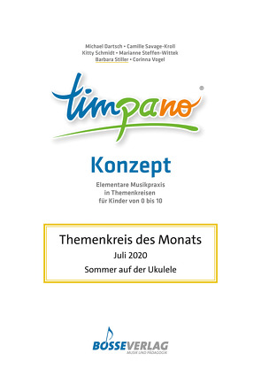 TIMPANO – Themenkreis des Monats Juli 2020: Sommer auf der Ukulele von Dartsch,  Michael,  Prof. Dr., Savage-Kroll,  Camille,  Prof., Schmidt-Hiller,  Kitty,  Dr., Steffen-Wittek,  Marianne,  Prof., Stiller,  Barbara,  Prof. Dr., Vogel,  Corinna,  Prof. Dr.