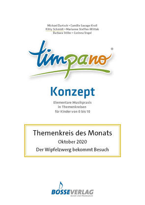 TIMPANO – Themenkreis des Monats Oktober 2020: Der Wipfelzwerg bekommt Besuch von Dartsch,  Michael,  Prof. Dr., Savage-Kroll,  Camille,  Prof., Schmidt-Hiller,  Kitty,  Dr., Steffen-Wittek,  Marianne,  Prof., Stiller,  Barbara,  Prof. Dr., Vogel,  Corinna,  Prof. Dr.