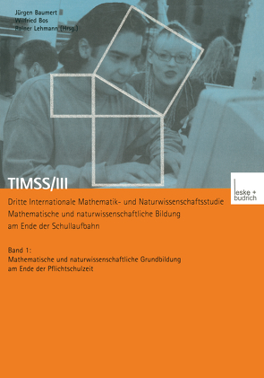 TIMSS/III Dritte Internationale Mathematik- und Naturwissenschaftsstudie — Mathematische und naturwissenschaftliche Bildung am Ende der Schullaufbahn von Baumert,  Jürgen, Bos,  Wilfried, Lehmann,  Rainer H.