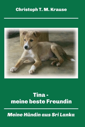 Tina – meine beste Freundin von Krause,  Christoph T. M.