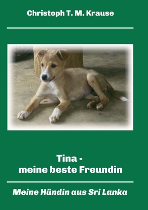 Tina – meine beste Freundin von Krause,  Christoph T. M.