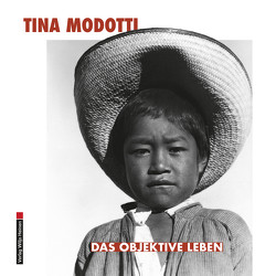 Tina Modotti. Das objektive Leben von Barckhausen,  Christiane, Modotti,  Tina, Schultz,  Reinhard