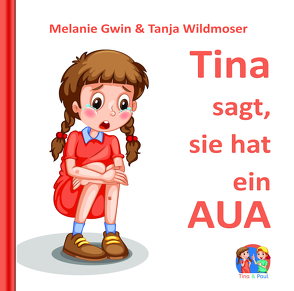 Tina sagt, sie hat ein AUA von Gwin,  Melanie, Wildmoser,  Tanja