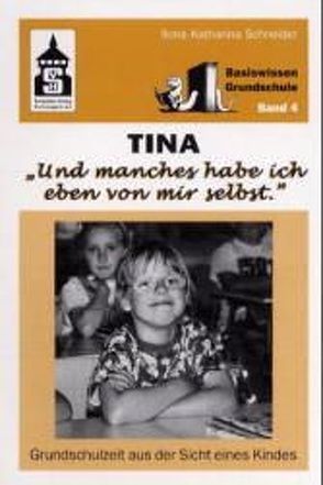 Tina. Und manches habe ich eben von mir selbst von Schneider,  Ilona K