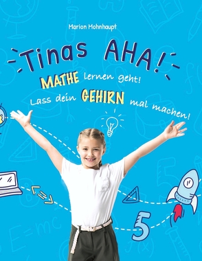 Tinas AHA! Eine Geschichte für Schüler über erfolgreiches Lernen. von Mohnhaupt,  Marion