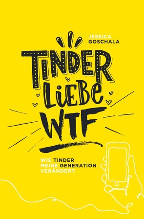 Tinder Liebe WTF von Goschala,  Jessica