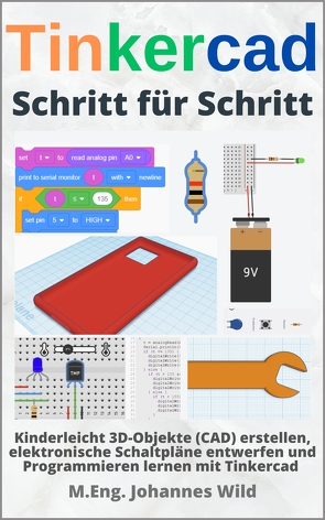 Tinkercad | Schritt für Schritt von Wild,  M.Eng. Johannes