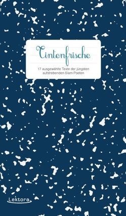 Tintenfrische von Balzer,  Julia, Berkholz,  Josefine, Blohm,  Rasmus, Brugger,  Hazel, Christ,  Lisa, Gralke,  Tobias, Herold,  Philipp, Isenberg,  Robin, Meyer,  Alex, Moumouni,  Fatima, Mühlen,  Leonie, Passmann,  Sophie, Rosenthal,  Matthias, Schmid,  Friederike, Seiler,  Nino, Ziegler,  Meral, Zymny,  Jan Philipp