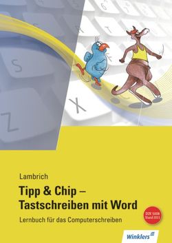 Tipp & Chip – Tastschreiben mit Word von Lambrich,  Hans, Lambrich,  Margit, Quegwer,  Manfred, Schwichtenberg,  Klaus-Wilfried