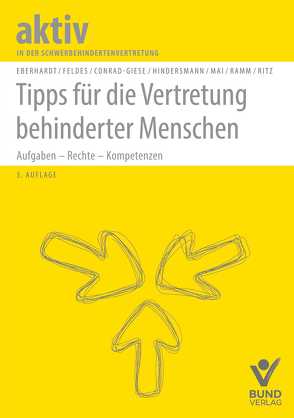 Tipps für die Vertretung von Menschen mit Behinderungen von Conrad-Giese,  Maren, Eberhardt,  Beate, Feldes,  Werner, Hindersmann,  Nils, Mai,  Ingrid, Ramm,  Diana, Ritz,  Hans-Günther