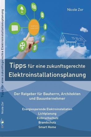 Tipps für eine zukunftsgerechte Elektroinstallationsplanung von Zor,  Nicole