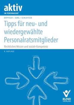 Tipps für neu- und wiedergewählte Personalratsmitglieder von Deppisch,  Herbert, Jung,  Robert, Schleitzer,  Erhard