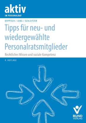 Tipps für neu- und wiedergewählte Personalratsmitglieder von Deppisch,  Herbert, Jung,  Robert, Schleitzer,  Erhard