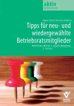 Tipps für neu- und wiedergewählte Betriebsratsmitglieder von Helms,  Hagen, Rehbock,  Annette