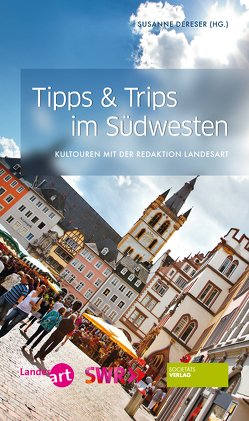 Tipps & Trips im Südwesten von Dereser,  Susanne