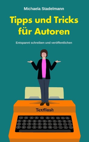 Tipps und Tricks für Autoren von Stadelmann,  Michaela