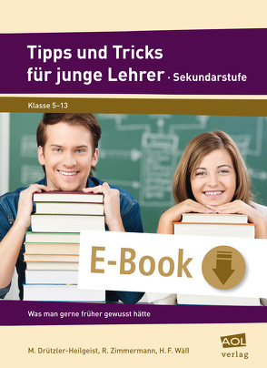 Tipps und Tricks für junge Lehrer – Sekundarstufe von Drützler-Heilgeist,  M., Wäß,  H. F., Zimmermann,  R