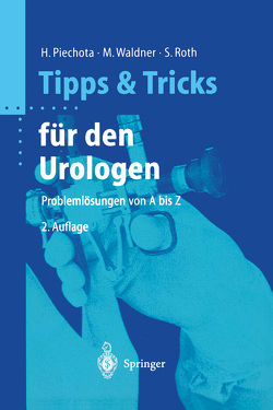 Tipps und Tricks für den Urologen von Piechota,  Hansjürgen, Roth,  Stephan, Waldner,  Michael