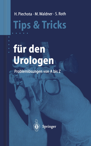 Tips und Tricks für den Urologen von Piechota,  Hansjürgen, Roth,  Stephan, Waldner,  Michael