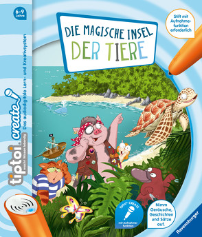 tiptoi® CREATE Die magische Insel der Tiere von Bieberstein,  Lotta, Rau,  Katja