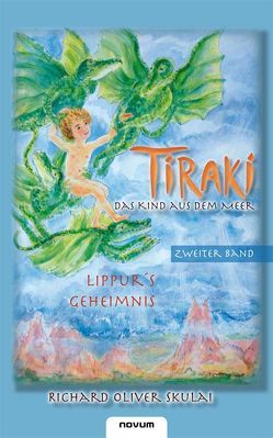 Tiraki, das Kind aus dem Meer – Band II von Skulai,  Richard Oliver