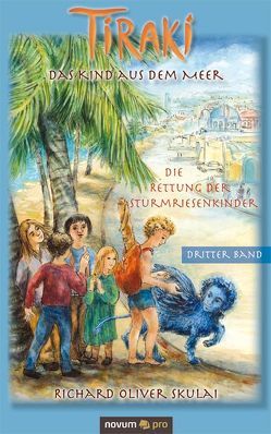 Tiraki, das Kind aus dem Meer – Band III von Skulai,  Richard Oliver