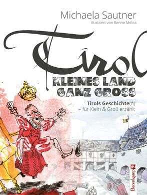 Tirol – Kleines Land ganz groß von Meliss,  Benno, Sautner,  Michaela