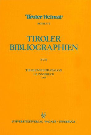 Tirolensienkatalog. Zuwachsverzeichnis der UB Innsbruck für das Jahr 1997 von Heller,  Karin, Niedermair,  Klaus