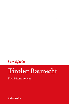 Tiroler Baurecht von Ra Ddr. Schwaighofer,  Christian