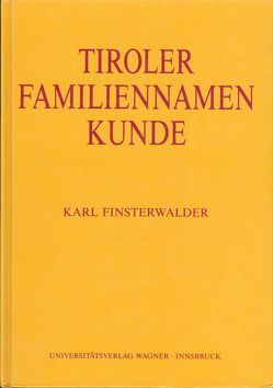 Tiroler Familiennamenkunde von Finsterwalder,  Karl