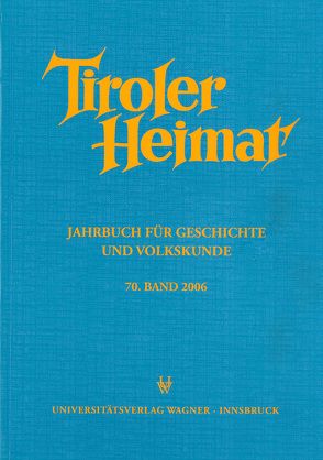 Tiroler Heimat 70 (2006) von Riedmann,  Josef, Schober,  Richard